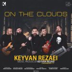 آهنگ On The Clouds کیوان رضایی