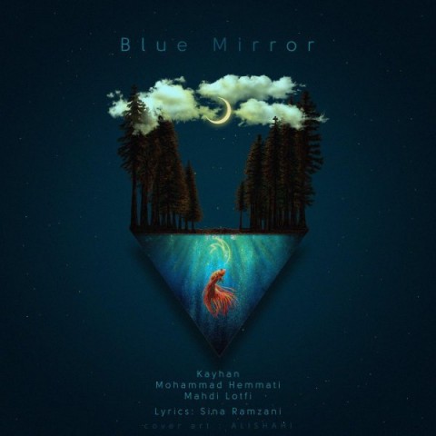 دانلود آهنگ Blue Mirror کایهان، محمد همتی و مهدی لطفی