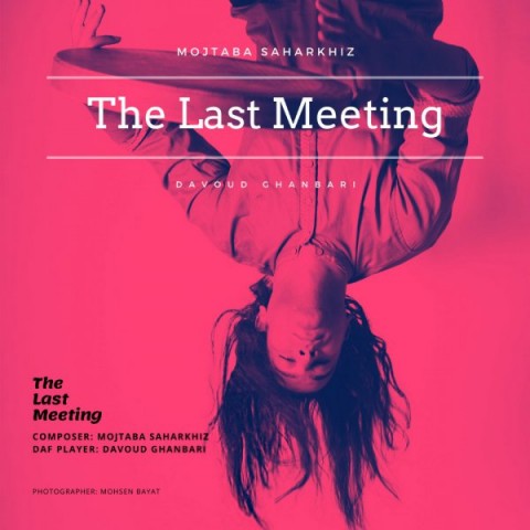 دانلود آهنگ The Last Meeting داود قنبری و مجتبی سحر خیر