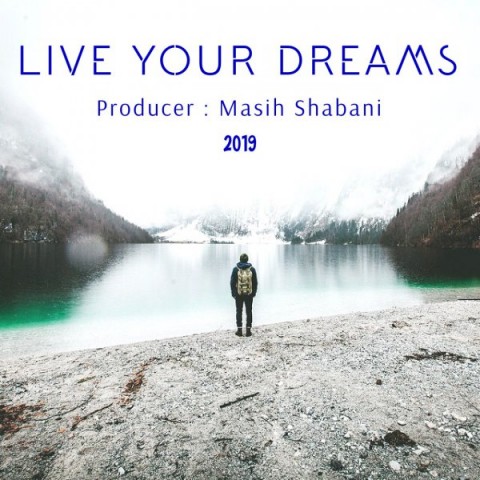 دانلود آهنگ Live Your Dreams بی کلام مسیح شعبانی