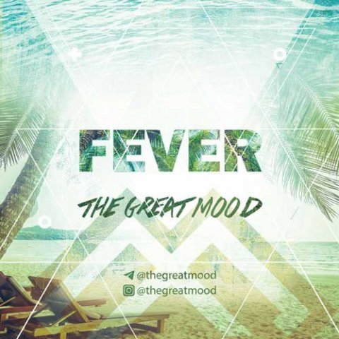 دانلود آهنگ Fever گروه ایرانی The Great Mood