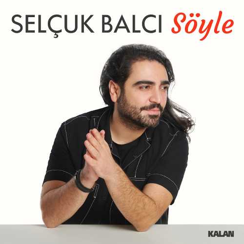 دانلود آهنگ Söyle (سویله) Selçuk Balcı (سلچوک بالجی)